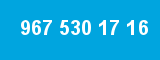 967 530 17 16
